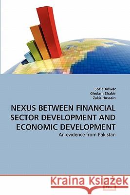 Nexus Between Financial Sector Development and Economic Development Sofia Anwar Ghulam Shabir Zakir Hussain 9783639313468 VDM Verlag - książka