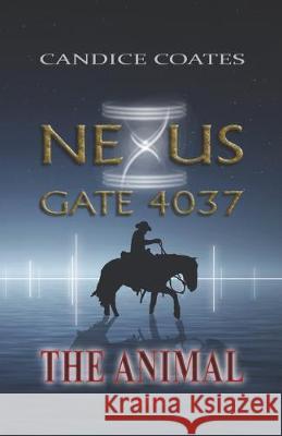 Nexus Gate 4037: The Animal Candice Coates 9781732671416 Candice Coates - książka