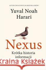 Nexus. Krótka historia informacji Yuval Noah Harari 9788308085226 Literackie - książka
