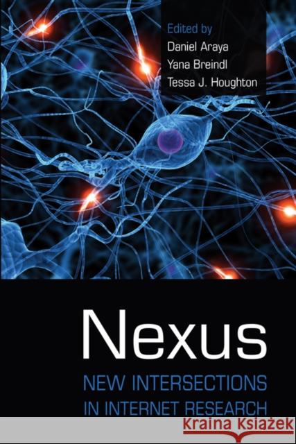 Nexus: New Intersections in Internet Research Araya, Daniel 9781433109706 Peter Lang Publishing Inc - książka