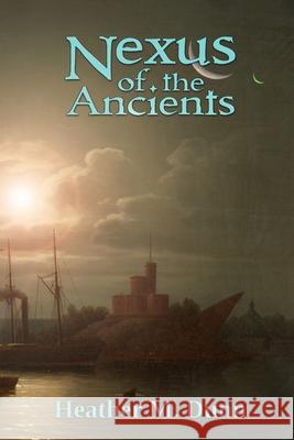 Nexus of the Ancients Heather M. Dunn 9781980844730 Independently Published - książka