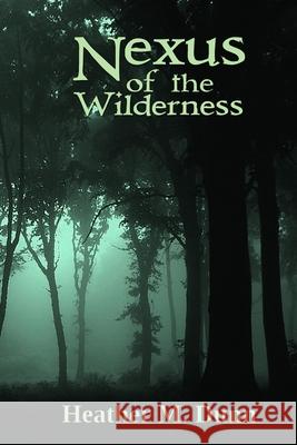 Nexus of the Wilderness Heather M. Dunn 9781728802831 Independently Published - książka