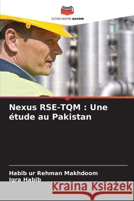 Nexus RSE-TQM : Une étude au Pakistan Makhdoom, Habib ur Rehman, Habib, Iqra 9786208883270 Editions Notre Savoir - książka
