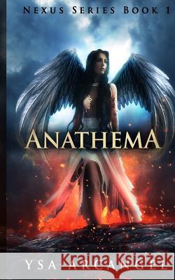 Nexus Series Book 1: Anathema Ysa Arcangel 9781523943494 Createspace Independent Publishing Platform - książka