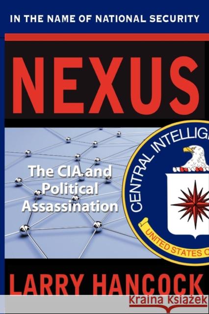 Nexus: The CIA and Political Assassination Hancock, Larry 9780977465781 JFK Lancer Production - książka