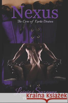 Nexus: The Core of Erotic Desires Lainie Suzanne 9780692240069 Sojo Publishing - książka