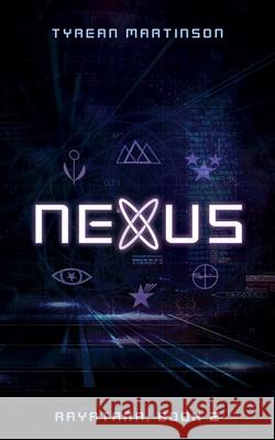 Nexus: The Rayatana, Book 2 Tyrean Martinson 9781735769561 Wings of Light Publishing - książka