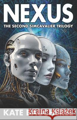 Nexus: The Second SimCavalier Trilogy Kate Baucherel 9781914170751 Sixth Element Publishing - książka