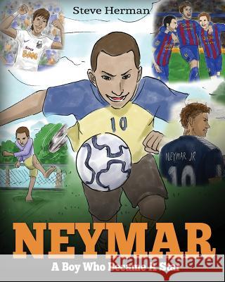 Neymar: A Boy Who Became A Star. Inspiring children book about Neymar - one of the best soccer players in history. (Soccer Boo Herman, Steve 9781948040044 Dg Books Publishing - książka