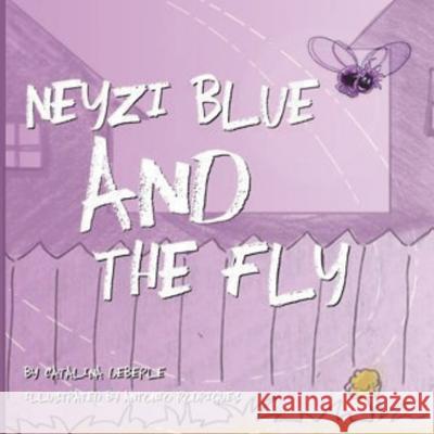 Neyzi Blue and The Fly Rodrigues, Antonio 9781534830127 Createspace Independent Publishing Platform - książka