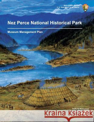 Nez Perce National Historical Park Museum Management Plan National Park Service 9781492294696 Createspace - książka