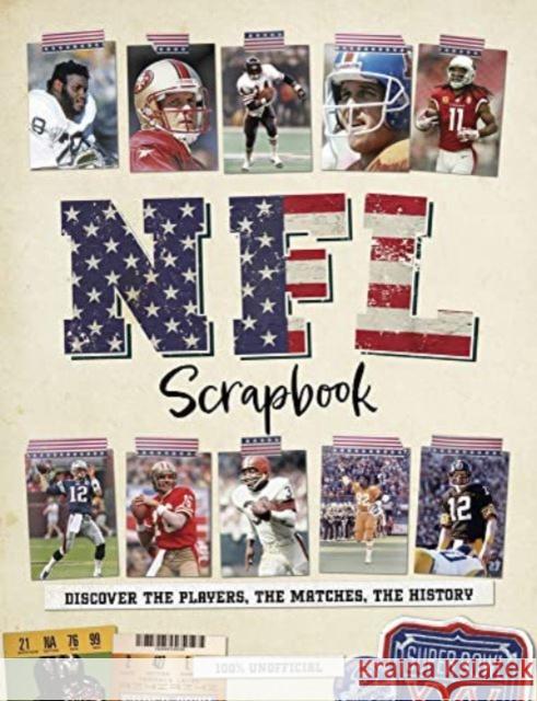 NFL Scrapbook: Discover the Players, the Matches, the History Ross Hamilton 9781915343277 Danann Media Publishing Limited - książka