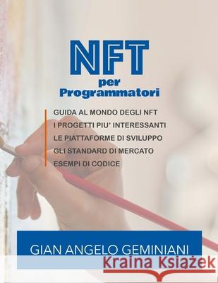 NFT per Programmatori: Mini corso per programmatori e startup Gian Angelo Geminiani 9781794706699 Lulu.com - książka