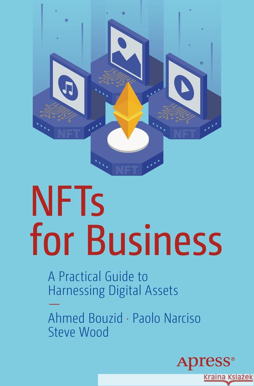 NFTs for Business Bouzid, Ahmed, Paolo Narciso, Steve Wood 9781484297766 Apress - książka