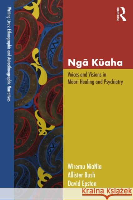 Ngā Kūaha: Voices and Visions in Māori Healing and Psychiatry Wiremu Niania Allister Bush David Epston 9781032033846 Routledge - książka