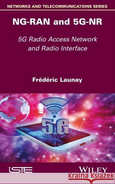 Ng-Ran and 5g-NR: 5g Radio Access Network and Radio Interface Andrew Perez-Lopez Frederic Launay 9781786306289 Wiley-Iste - książka