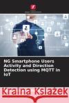 NG Smartphone Users Activity and Direction Detection using MQTT in IoT Kothandaraman Dhandapani Sivasankar Perumal Nagendar Yamsani 9786204666846 Edicoes Nosso Conhecimento