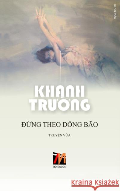 Đừng Theo Dông Bão Khanh, Truong 9781990434112 Nhan Anh Publisher - książka