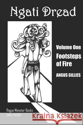Ngati Dread: Footsteps of Fire Angus Gillies Tui Gillies 9780473135225 Rogue Monster Books - książka