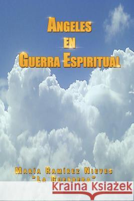 Ngeles En Guerra Espiritual Mar a. Ram Rez Nieves 9781463338367 Palibrio - książka