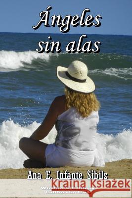 Ángeles sin alas Infante Sibils, Ana E. 9781312072312 Lulu.com - książka