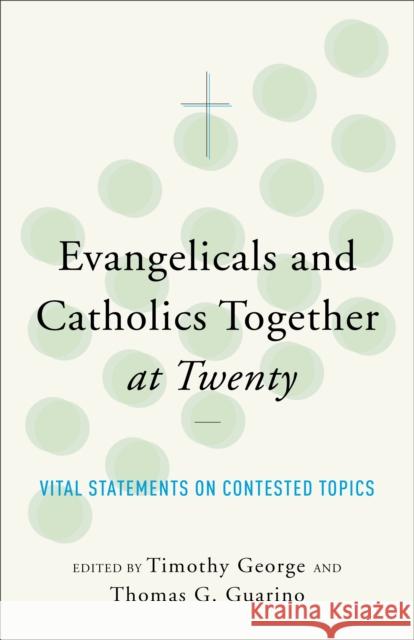 ngelicals and Catholics Together at Twenty Vital S tatements on Contested Topics Eva George 9781587433689 Baker Publishing Group - książka
