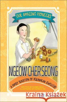Ngeow Cher Seong: A Family Tradition of Peranakan Jewellery Shawn Li Song Seah Patrick Yee 9789811268908 Ws Education (Children's) - książka