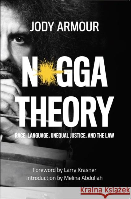 N*gga Theory: Race, Language, Unequal Justice, and the Law Armour, Jody David 9781940660684 Los Angeles Review of Books - książka