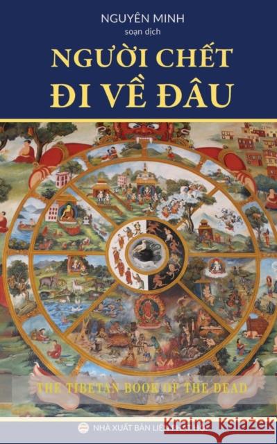 Người chết đi về đâu?: Giáo lý về cận tử nghiệp của người Tây Tạng Minh, Nguyên 9781092178570 United Buddhist Publisher - książka