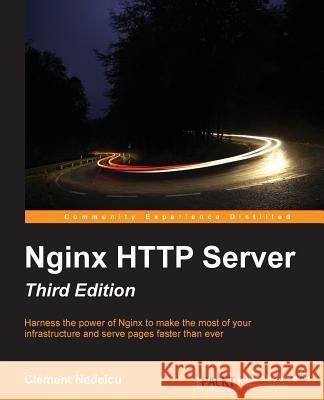 Nginx HTTP Server - Third Edition Clement Nedelcu 9781785280337 Packt Publishing Limited - książka