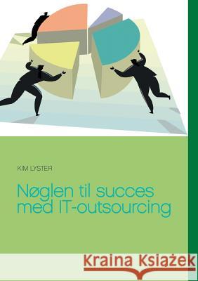 Nøglen til succes med IT-outsourcing Lyster, Kim 9788771457483 Books on Demand - książka