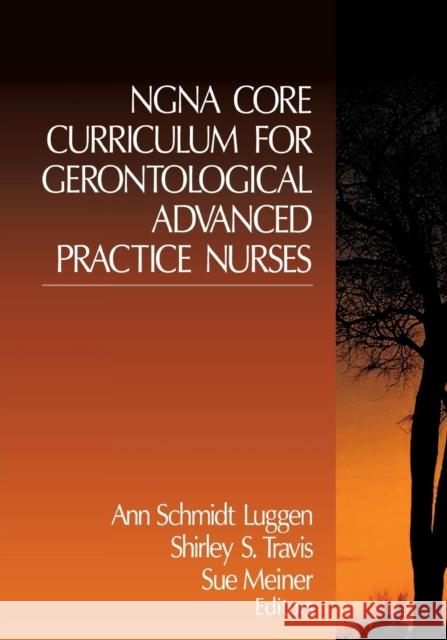 Ngna Core Curriculum for Gerontological Advanced Practice Nurses Luggen, Ann Schmidt 9780761913016 Sage Publications - książka