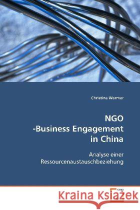 NGO-Business Engagement in China : Analyse einer Ressourcenaustauschbeziehung Warmer, Christine 9783836459631 VDM Verlag Dr. Müller - książka