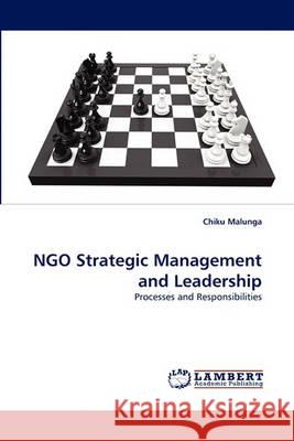 NGO Strategic Management and Leadership Chiku Malunga (Capacity Development Consultants (Cadeco) Blantyre Malawi) 9783838343983 LAP Lambert Academic Publishing - książka