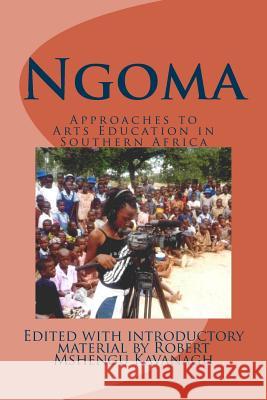Ngoma: Approaches to Arts Education in Southern Africa Robert Mshengu Kavanagh Stephen Joel Chifunyise 9781517490362 Createspace - książka