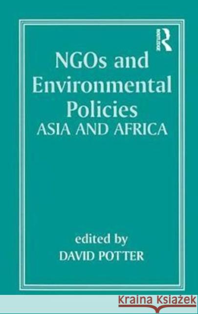 Ngos and Environmental Policies: Asia and Africa David Potter 9781138459427 Routledge - książka