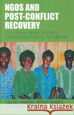 Ngos and Post-Conflict Recovery: The Leitana Nehan Women's Development Agency, Bougainville Helen Hakena Peter Ninnes Bert Jenkins 9780731537457 Asia Pacific Press - książka