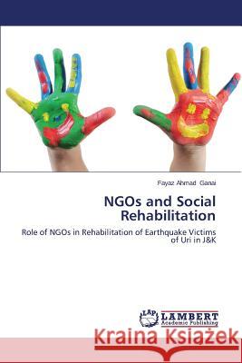 Ngos and Social Rehabilitation Ganai Fayaz Ahmad 9783659126659 LAP Lambert Academic Publishing - książka