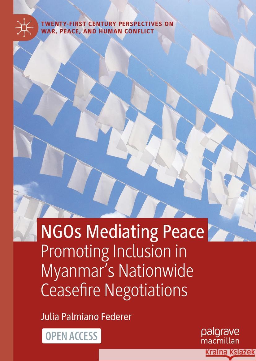 Ngos Mediating Peace: Promoting Inclusion in Myanmar's Nationwide Ceasefire Negotiations Julia Palmian 9783031421730 Palgrave MacMillan - książka