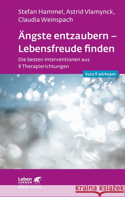 Ängste entzaubern - Lebensfreude finden : Die besten Interventionen aus 9 Therapierichtungen Hammel, Stefan; Vlamynck, Astrid; Weinspach, Claudia 9783608892604 Klett-Cotta - książka