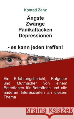 Ängste, Zwänge, Panikattacken, Depressionen - es kann jeden treffen! Zenz, Konrad 9783734597305 Tredition Gmbh - książka