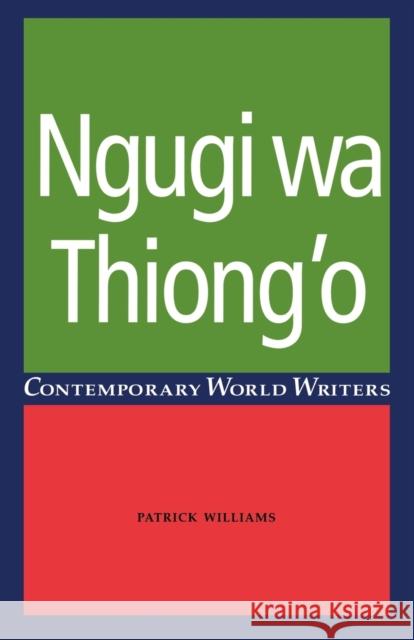 Ngugi Wa Thiong'o Williams, Patrick 9780719047312 Manchester University Press - książka