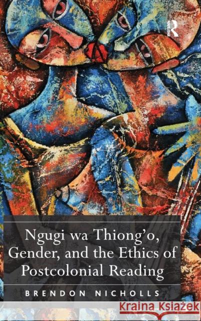 Ngugi wa Thiong'o, Gender, and the Ethics of Postcolonial Reading  9780754658252 Ashgate Publishing Limited - książka