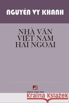 Nhà Văn Việt Nam Hải Ngoại Nguyen, Vy Khanh 9781927781968 Nhan Anh Publisher - książka