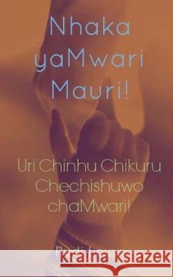 Nhaka Yamwari Mauri!: Uri Chinhu Chikuru Chechishuwo Chamwari! Rudi Louw 9781505888034 Createspace - książka