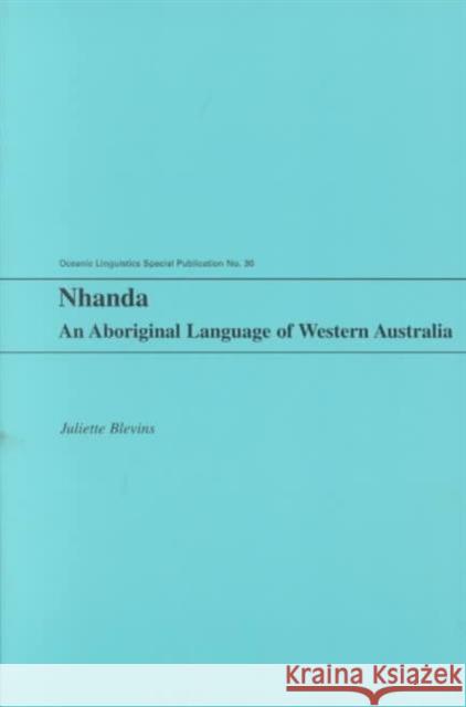 Nhanda: An Aboriginal Language of Western Australia Blevins, Juliette 9780824823757 University of Hawaii Press - książka