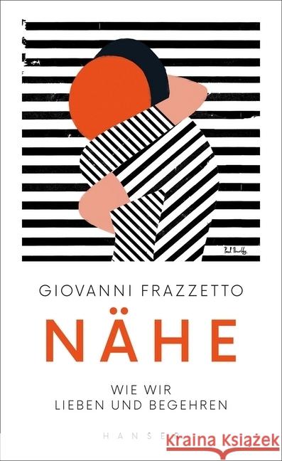 Nähe : Wie wir lieben und begehren Frazzetto, Giovanni 9783446258365 Hanser - książka