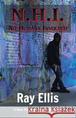 N.H.I. (No Humans Involved) - 2nd Edition: A Nate Richards Novel - Book One Ray Ellis 9781938596001 Ncc Publishing, L.L.C. - książka