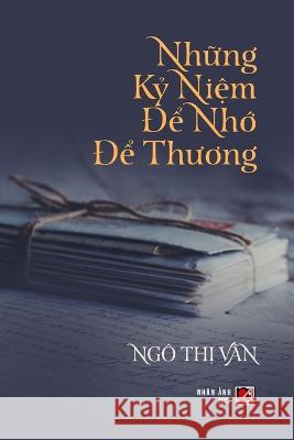 Những Kỷ Niệm Để Nhớ Để Thương (color - with signature) Thi Van Ngo   9781088172070 IngramSpark - książka