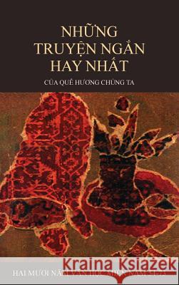 Những Truyện Ngắn Hay Nhất Của Quê Hương Chúng Ta Le, Han 9781927781708 Nhan Anh Publisher - książka